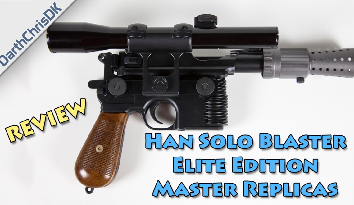 reviews han solo blaster elite edition by master replicas review ...